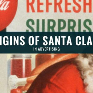 Origins of Using Santa Claus in Advertising