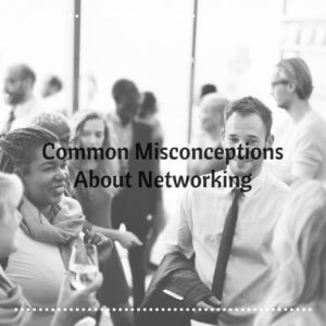 Common Misconceptions About Networking