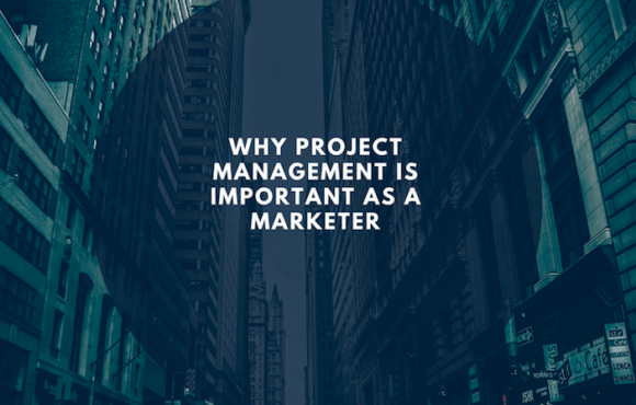 Why Project Management is Important as a Marketer?